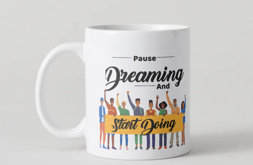Pause dreaming and start doing mug