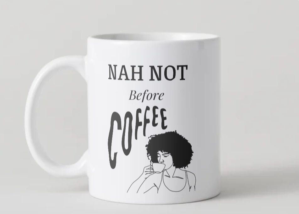 Nah, not before coffee mug